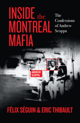 Kniha Inside the Montreal Mafia: The Confessions of Andrew Scoppa Eric Thibault