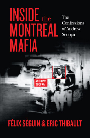 Könyv Inside the Montreal Mafia: The Confessions of Andrew Scoppa Eric Thibault