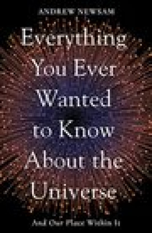 Βιβλίο Everything You Ever Wanted to Know About the Universe NEWSAM  ANDREW