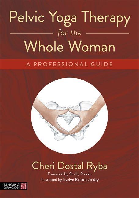 Carte Pelvic Yoga Therapy for the Whole Woman Shelly Prosko