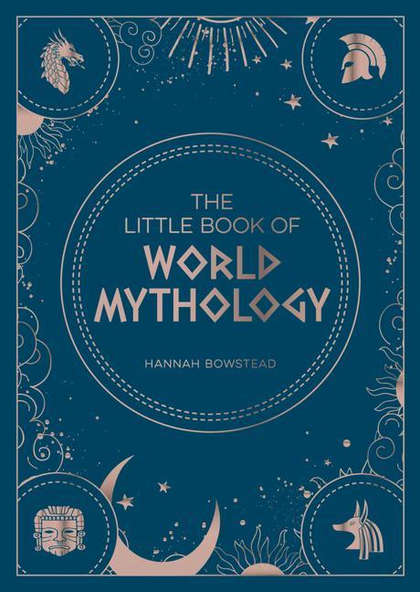 Carte Little Book of World Mythology Hannah Bowstead