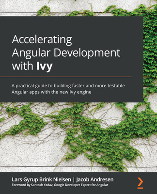 Kniha Accelerating Angular Development with Ivy Lars Gyrup Brink Nielsen
