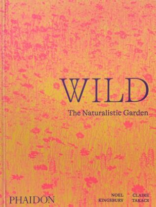 Book Wild, The Naturalistic Garden Claire Takacs
