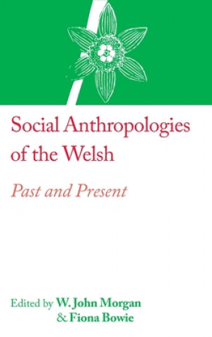 Kniha Social Anthropologies of the Welsh Fiona Bowie
