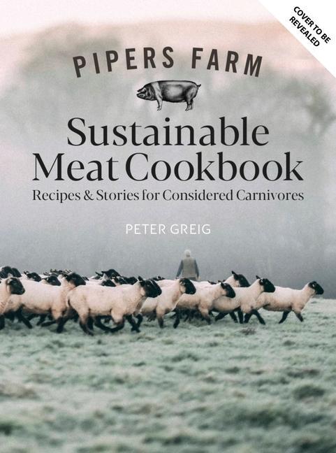 Книга Pipers Farm The Sustainable Meat Cookbook Peter Greig