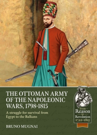 Könyv Ottoman Army of the Napoleonic Wars, 1798-1815 