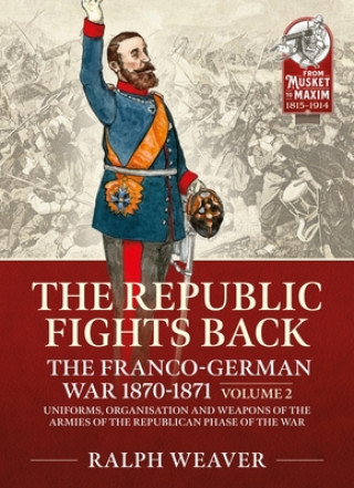 Książka Republic Fights Back: The Franco-German War 1870-1871 Volume 2 
