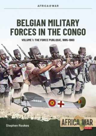 Könyv Belgian Military Forces in the Congo Volume 1 