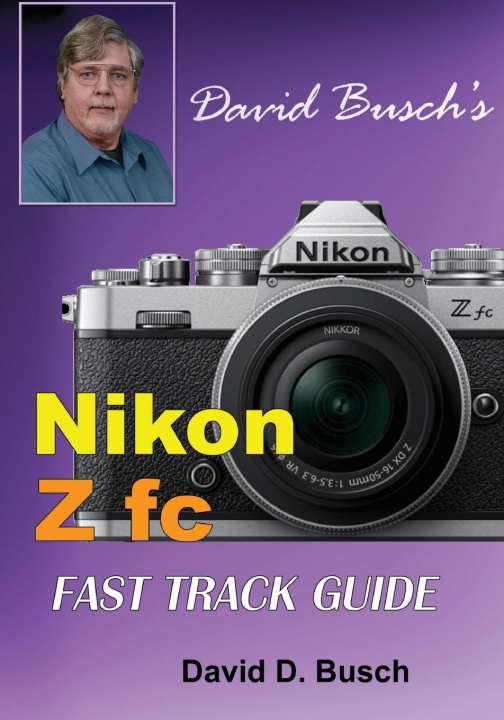 Kniha David Busch's Nikon Z fc FAST TRACK GUIDE 