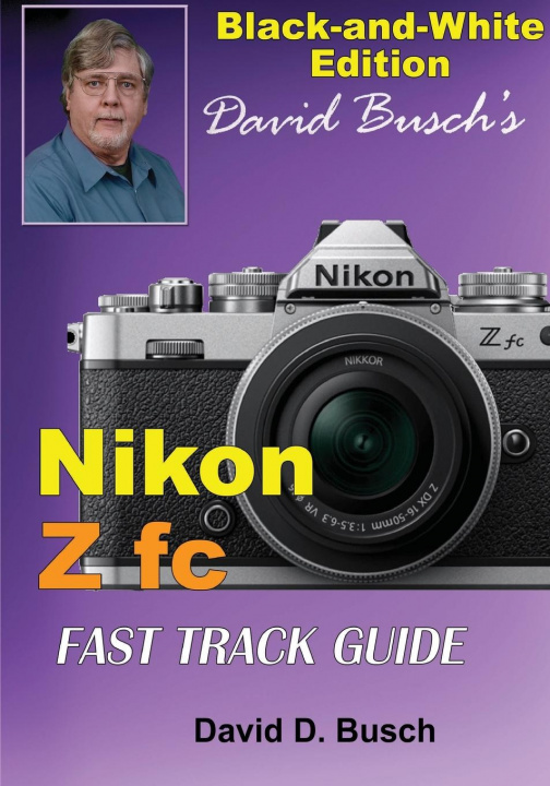 Könyv David Busch's Nikon Z fc FAST TRACK GUIDE Black & White Edition 