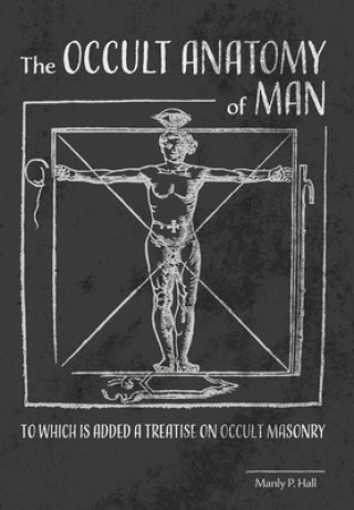 Buch The Occult Anatomy of Man: To Which Is Added a Treatise on Occult Masonry 