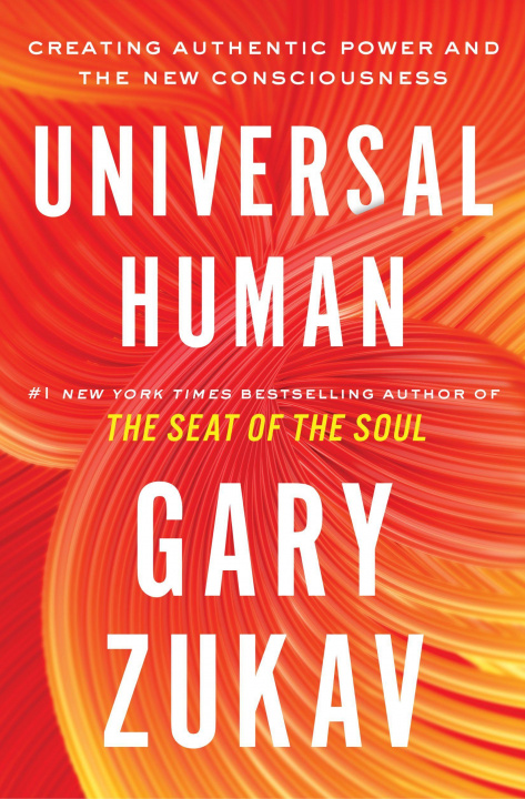 Книга Universal Human: Creating Authentic Power and the New Consciousness 