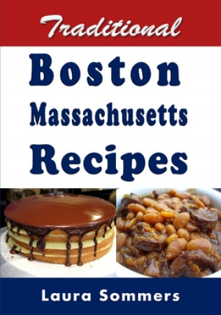 Книга Traditional Boston Massachusetts Recipes LAURA SOMMERS