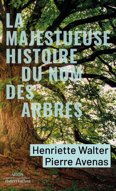 Könyv La Majestueuse Histoire du nom des arbres Henriette Walter