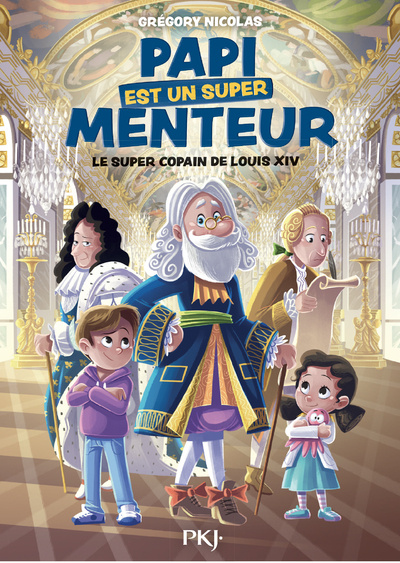 Kniha Papi est un super menteur - Tome 1 Le super copain de Louis XIV Grégory Nicolas