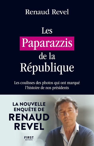 Book Les Paparazzis de la République - Les coulisses des photos qui ont marqué l'histoire de nos présiden Renaud Revel