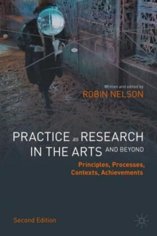 Kniha Practice as Research in the Arts (and Beyond) Robin Nelson