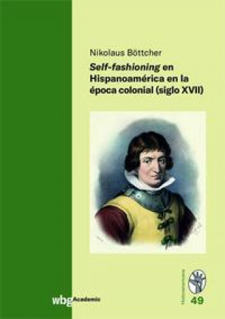 Kniha Self-fashioning en Hispanoamérica en la época colonial (siglo XVII) 