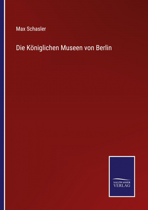 Buch Koeniglichen Museen von Berlin Max Schasler