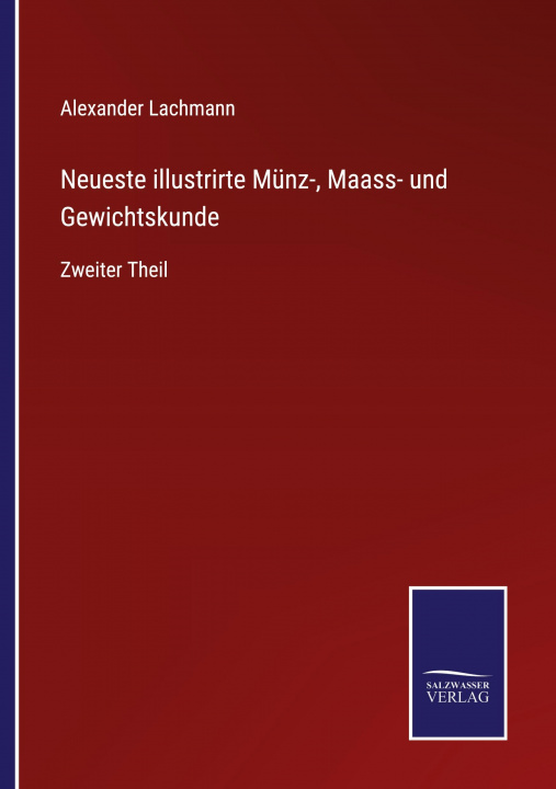 Knjiga Neueste illustrirte Munz-, Maass- und Gewichtskunde Alexander Lachmann