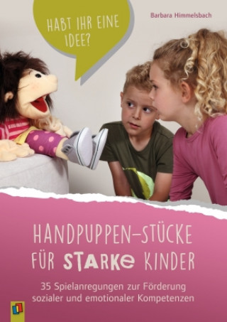 Kniha Handpuppen-Stücke für starke Kinder. 35 Spielanregungen zur Förderung sozialer und emotionaler Kompetenzen 