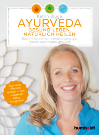Kniha Ayurveda - gesund leben, natürlich heilen Katrin Blüge