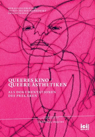 Carte Queeres Kino / Queere AEsthetiken als Dokumentationen des Prekaren 