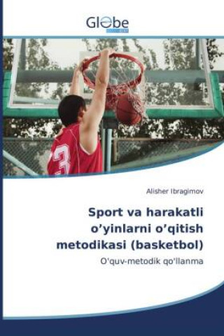 Könyv Sport va harakatli o'yinlarni o'qitish metodikasi (basketbol) 
