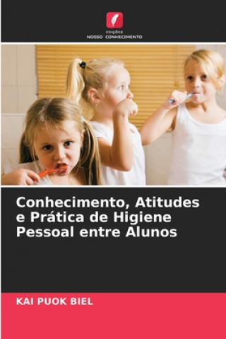 Knjiga Conhecimento, Atitudes e Pratica de Higiene Pessoal entre Alunos KAI PUOK BIEL