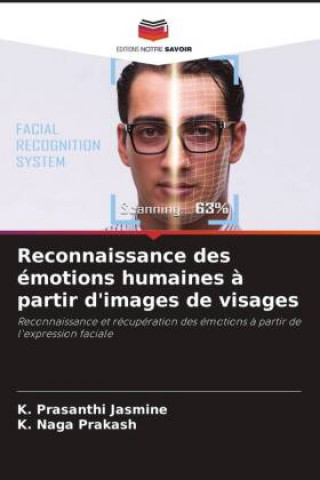 Könyv Reconnaissance des emotions humaines a partir d'images de visages K. Naga Prakash