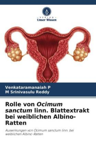 Βιβλίο Rolle von Ocimum sanctum linn. Blattextrakt bei weiblichen Albino-Ratten M Srinivasulu Reddy