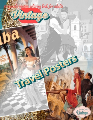 Kniha VINTAGE TRAVEL POSTERS - Grayscale vintage coloring book for adults: vintage grayscale coloring books for adults relaxation 