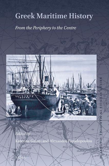 Knjiga Greek Maritime History: From the Periphery to the Centre Katerina Galani
