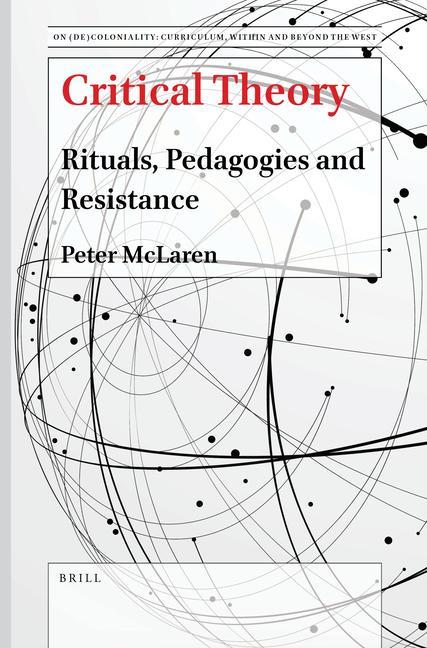 Knjiga Critical Theory: Rituals, Pedagogies and Resistance Peter McLaren