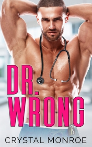 Knjiga Dr. Wrong Crystal Monroe
