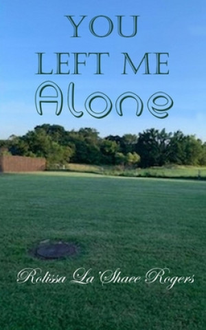 Knjiga You Left Me Alone Rogers Rolissa La'Shaee Rogers
