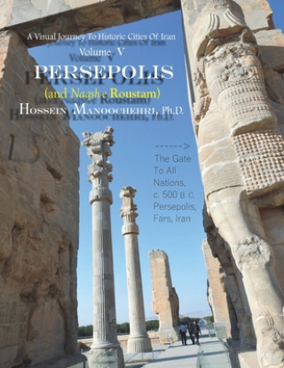 Kniha Persepolis And Naqsh-e Roustam Manoochehri Ph.D. Hossein Manoochehri