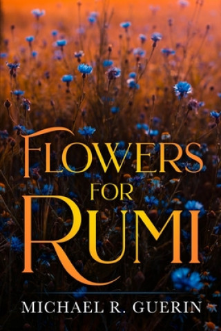 Knjiga Flowers for Rumi Guerin Michael R Guerin