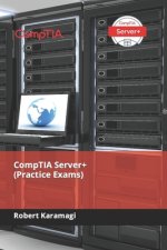 Carte CompTIA Server+ (Practice Exams) Karamagi Robert Karamagi