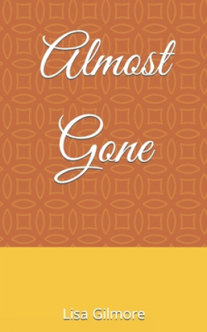 Knjiga Almost Gone Gilmore Lisa A Gilmore