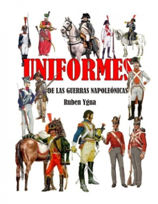 Carte Uniformes de Las Guerras Napoleonicas Ygua Ruben Ygua