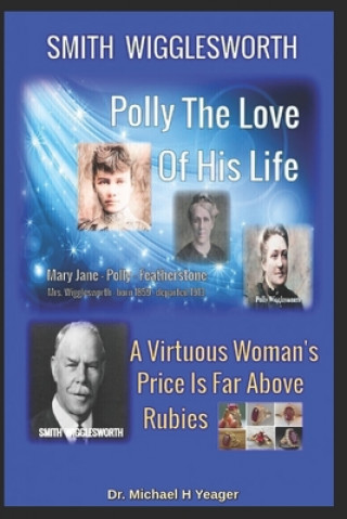 Książka Smith Wigglesworth Polly My True Love Yeager Michael H Yeager