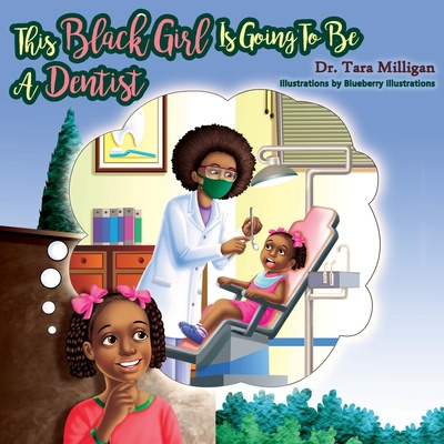 Knjiga This Black Girl Is Going To Be A Dentist Milligan Dr. Tara Milligan