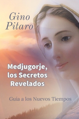 Könyv Medjugorje, Los Secretos Revelados Pitaro Gino Pitaro