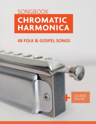 Kniha Chromatic Harmonica Songbook - 48 Folk and Gospel Songs Schipp Bettina Schipp