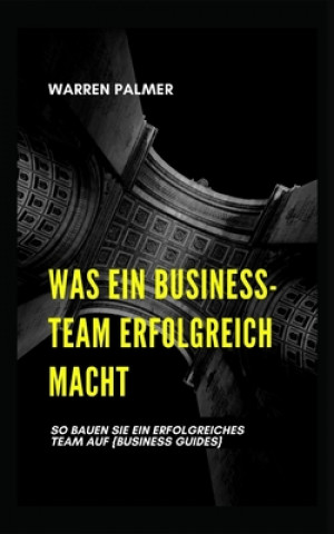 Kniha Was Ein Business-Team Erfolgreich Macht PALMER WARREN PALMER