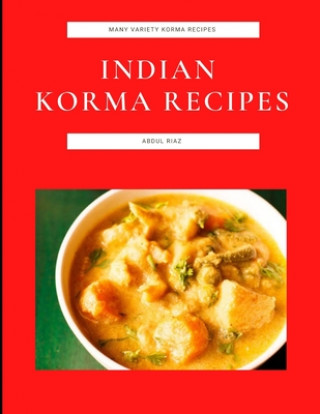 Kniha Indian Korma Recipes Riaz Abdul Riaz