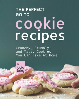 Βιβλίο Perfect Go-To Cookie Recipes Layla Tacy