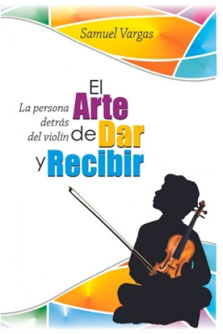 Könyv Arte de Dar y Recibir Vargas Samuel Abraham Vargas