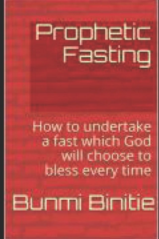 Knjiga Prophetic Fasting Binitie Bunmi Anike Binitie